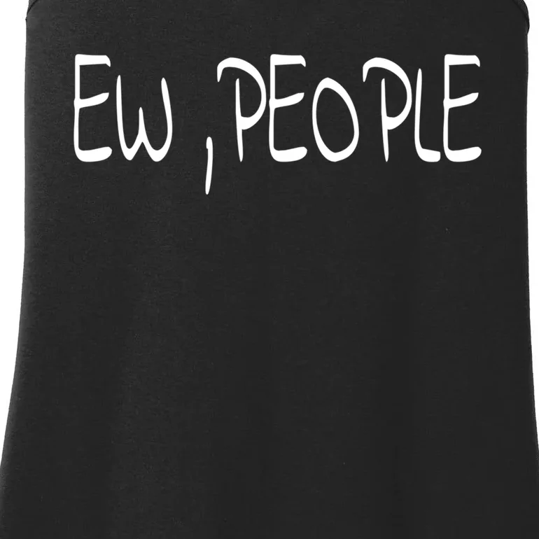 Ew People Funny Gift Ladies Essential Tank