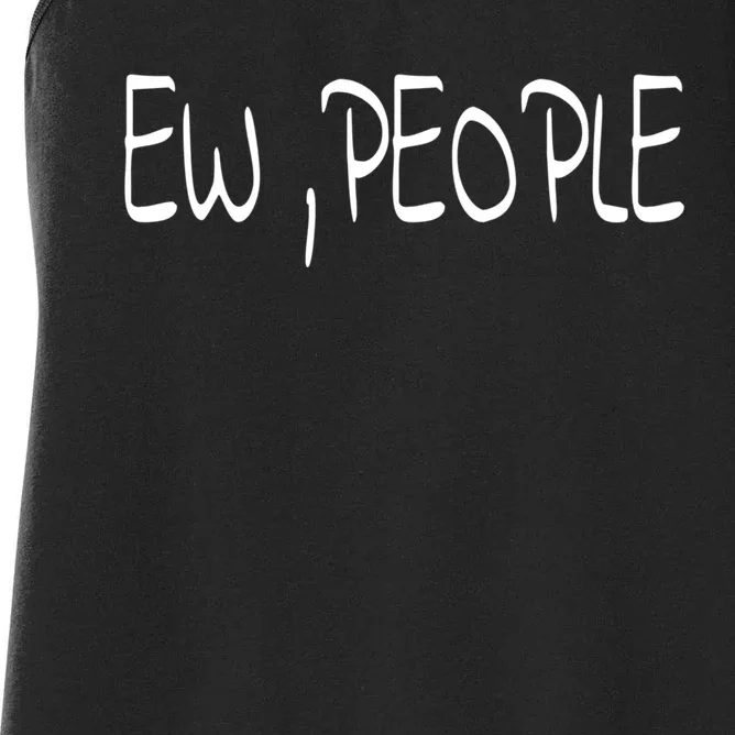 Ew People Funny Gift Women's Racerback Tank