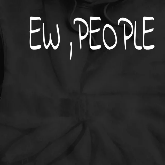 Ew People Funny Gift Tie Dye Hoodie