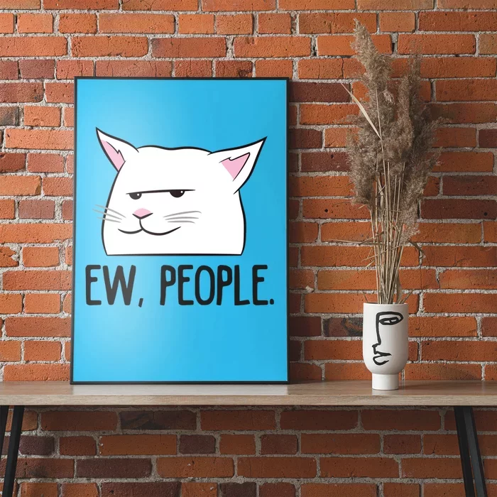 Ew People Funny Cat Owner Gift Love Cats Gift Poster