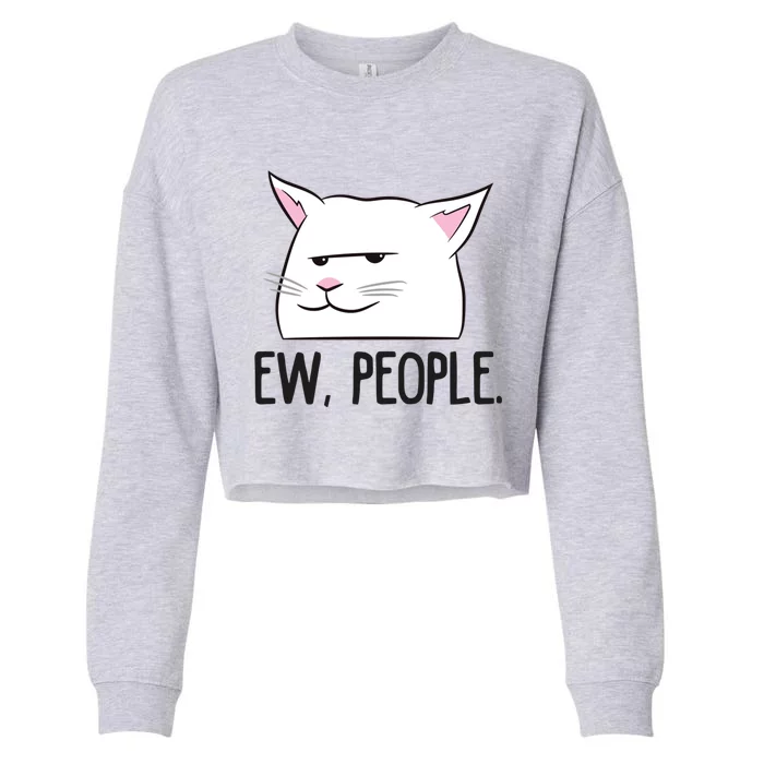 Ew People Funny Cat Owner Gift Love Cats Gift Cropped Pullover Crew