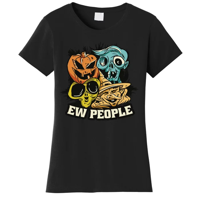 Ew People Funny Halloween Monsters Women's T-Shirt