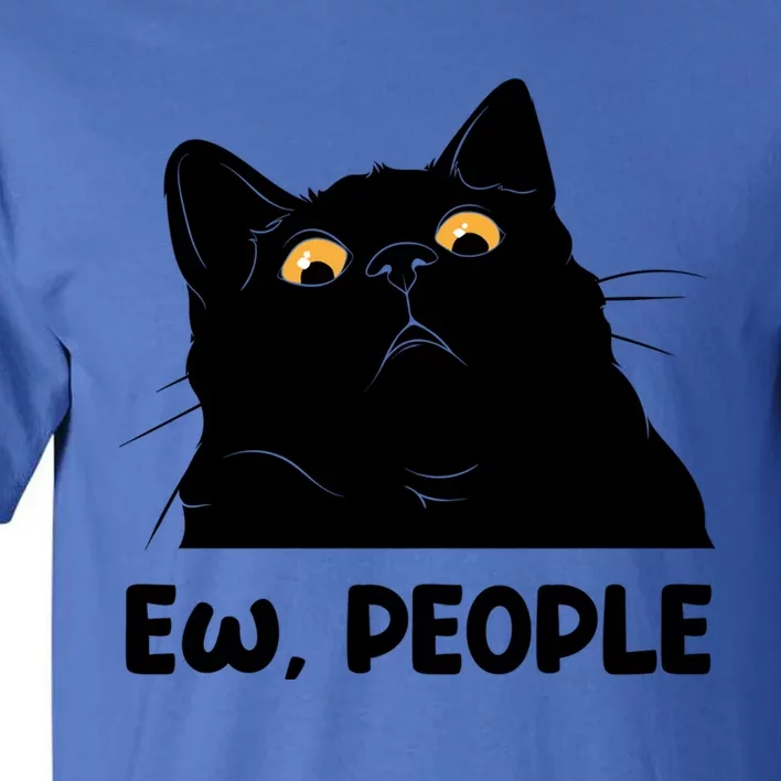 Ew People Funny Black Cat Lover Fun Cat Saying Great Gift Tall T-Shirt