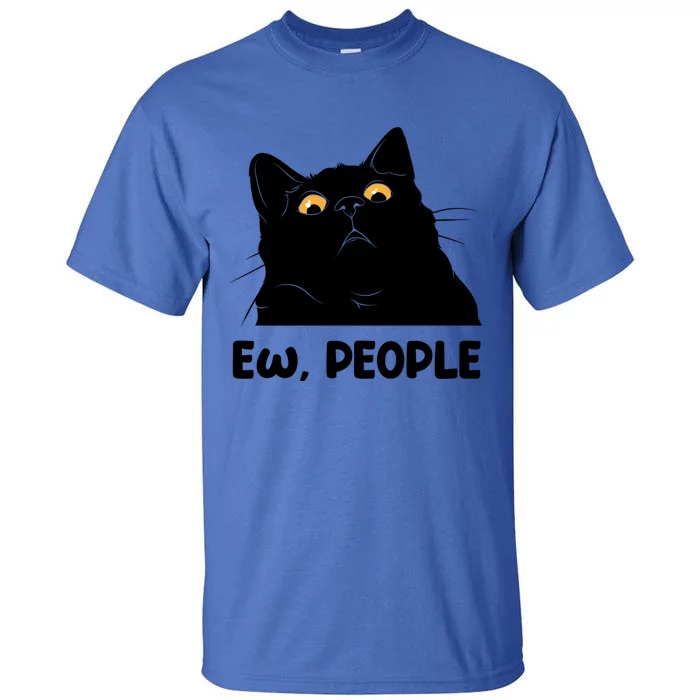 Ew People Funny Black Cat Lover Fun Cat Saying Great Gift Tall T-Shirt