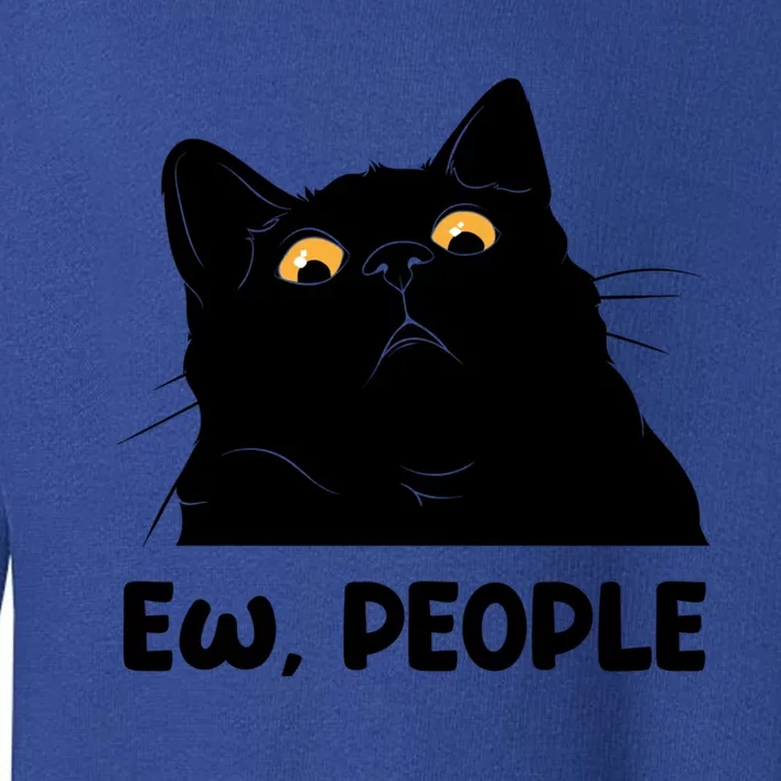 Ew People Funny Black Cat Lover Fun Cat Saying Great Gift Toddler Sweatshirt