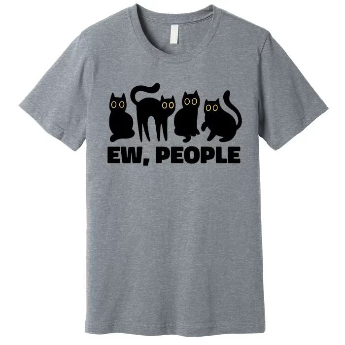 Ew People Funny Cat Lover Premium T-Shirt