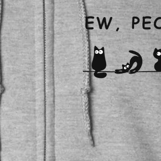 Ew People Funny Black Cat Ew People Meowy Cat Lovers Great Gift Full Zip Hoodie