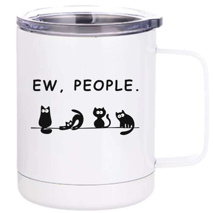 Ew People Funny Black Cat Ew People Meowy Cat Lovers Great Gift Front & Back 12oz Stainless Steel Tumbler Cup