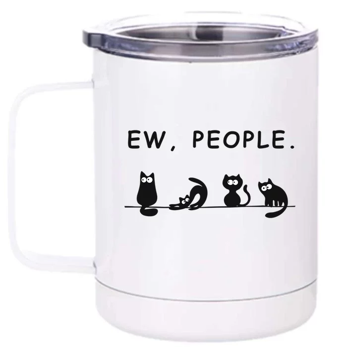 Ew People Funny Black Cat Ew People Meowy Cat Lovers Great Gift Front & Back 12oz Stainless Steel Tumbler Cup