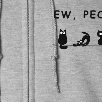 Ew People Funny Black Cat Ew People Meowy Cat Lovers Gift Full Zip Hoodie