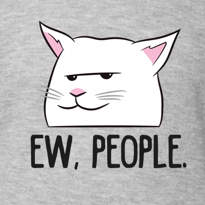 Ew People Funny Cat Owner Gift Love Cats Gift Toddler Sweatshirt