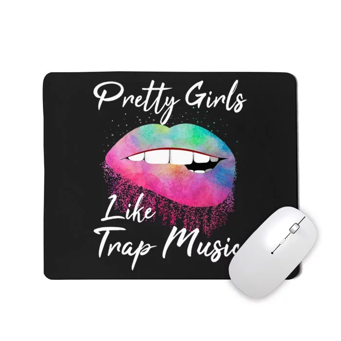 EDM Pretty Girls Like Trap Music Mousepad