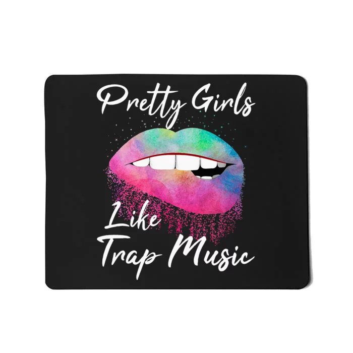 EDM Pretty Girls Like Trap Music Mousepad