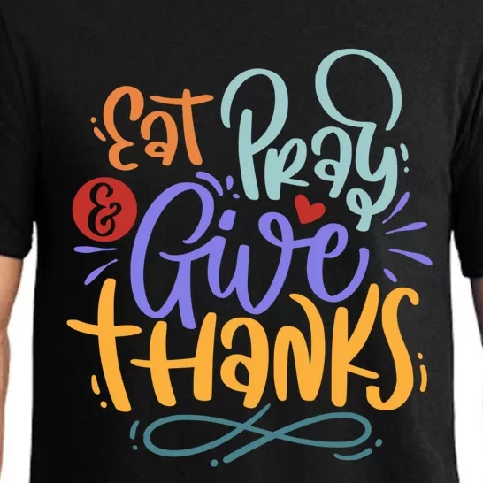 Eat Pray Give Thanks Thanksgiving Dinner Quote Saying Phrase Great Gift Pajama Set