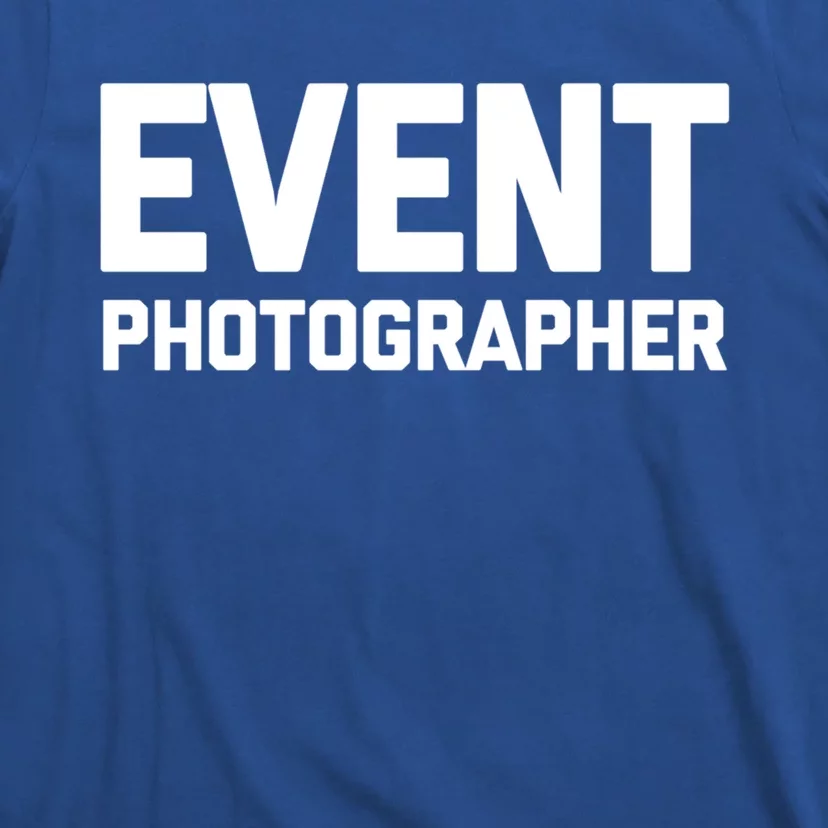 Event Photographer Gift Funny Photography Photographer Gift T-Shirt