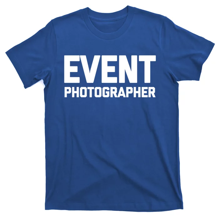 Event Photographer Gift Funny Photography Photographer Gift T-Shirt