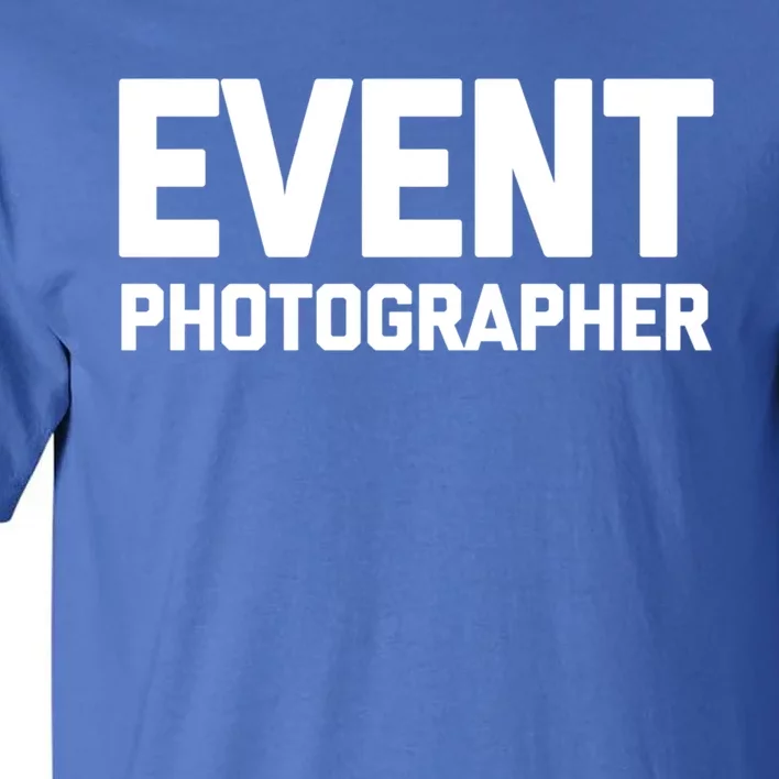 Event Photographer Gift Funny Photography Photographer Gift Tall T-Shirt