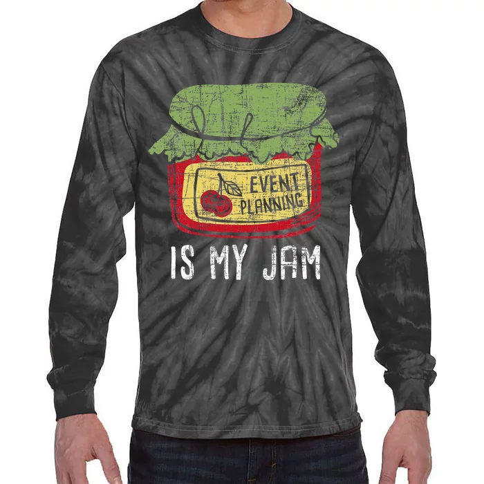 Event Planning Is My Jam Party Coordinator Events Planner Tie-Dye Long Sleeve Shirt