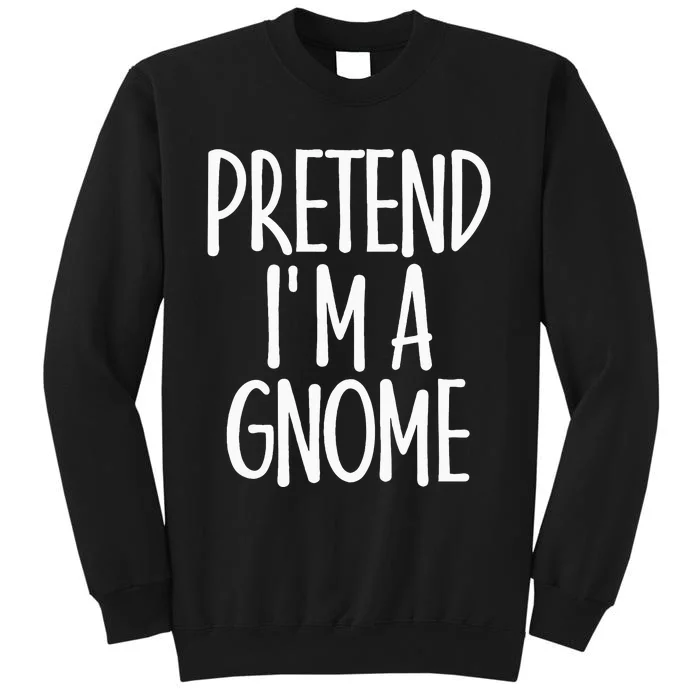 Easy Pretend IM Gnome Costume Gift Last Minute Halloween Sweatshirt