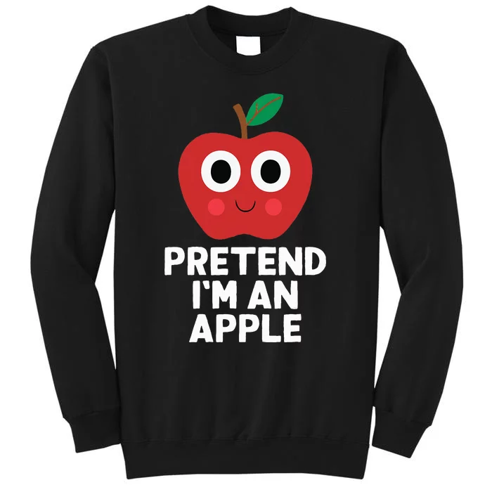 Easy Pretend IM An Apple Costume Halloween Funny Tall Sweatshirt