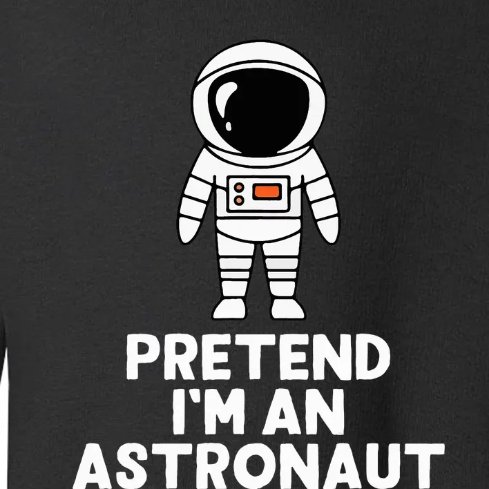 Easy Pretend IM An Astronaut Costume Halloween Toddler Sweatshirt