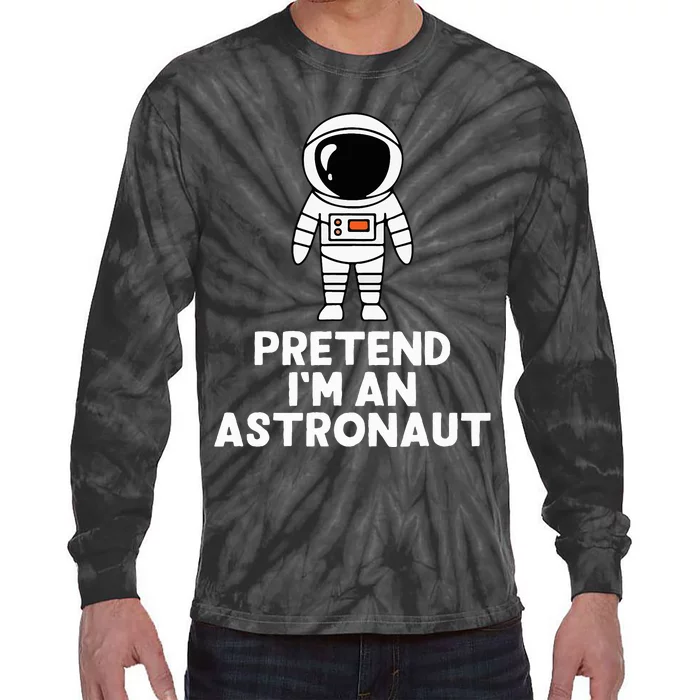 Easy Pretend IM An Astronaut Costume Halloween Tie-Dye Long Sleeve Shirt