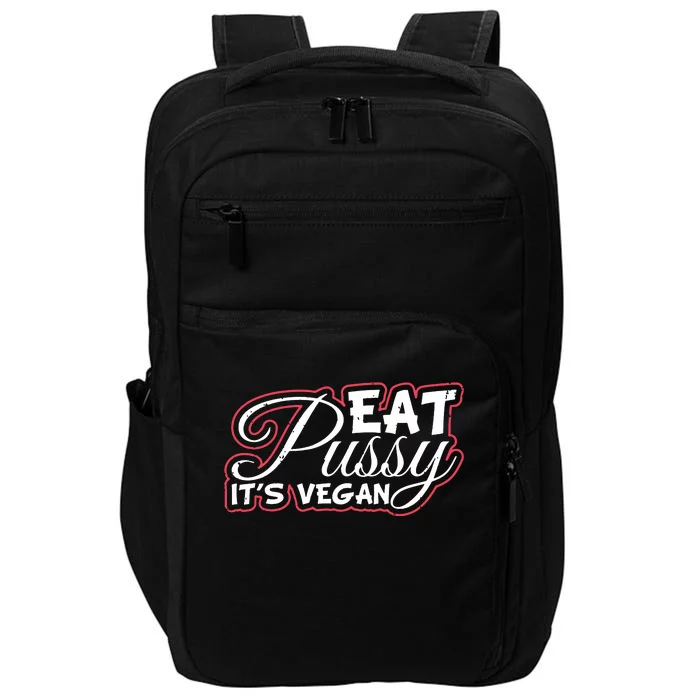 Eat Pussy Its Vegan Funny Gift Vegetarian Impact Tech Backpack