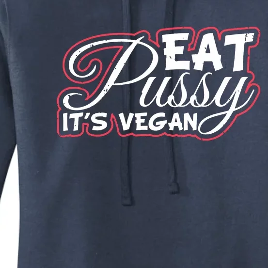 Eat Pussy Its Vegan Funny Gift Vegetarian Women's Pullover Hoodie