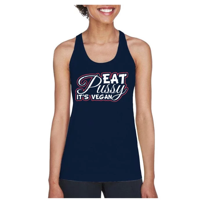 Eat Pussy Its Vegan Funny Gift Vegetarian Women's Racerback Tank