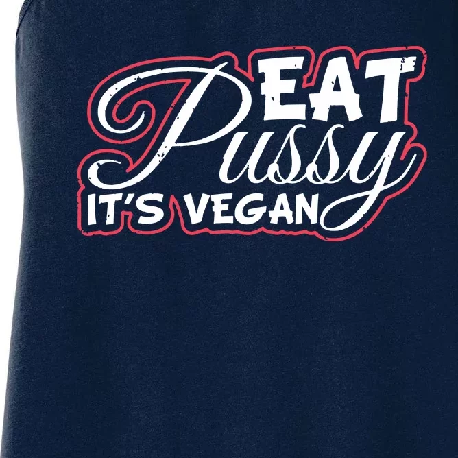 Eat Pussy Its Vegan Funny Gift Vegetarian Women's Racerback Tank