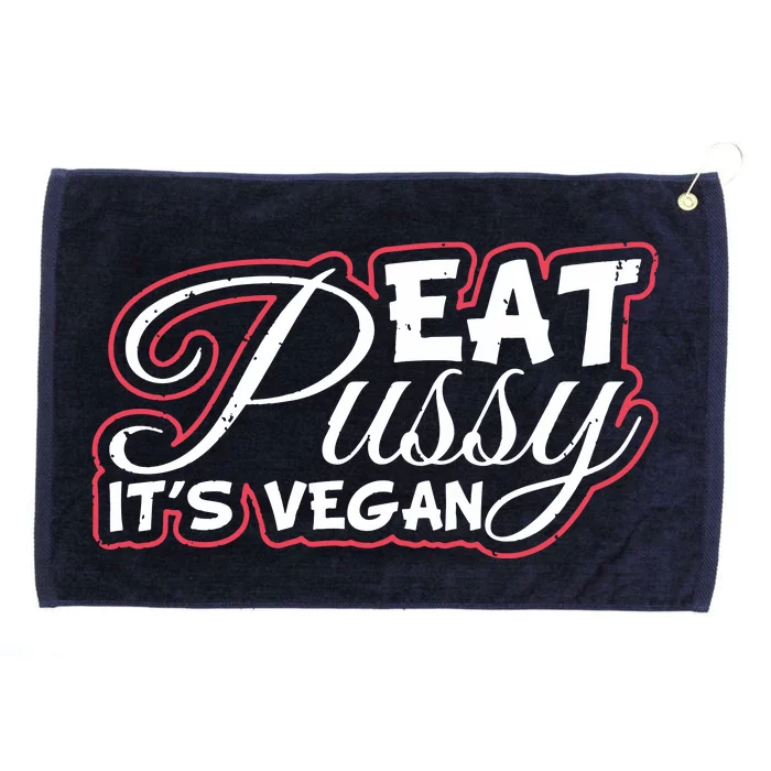 Eat Pussy Its Vegan Funny Gift Vegetarian Grommeted Golf Towel