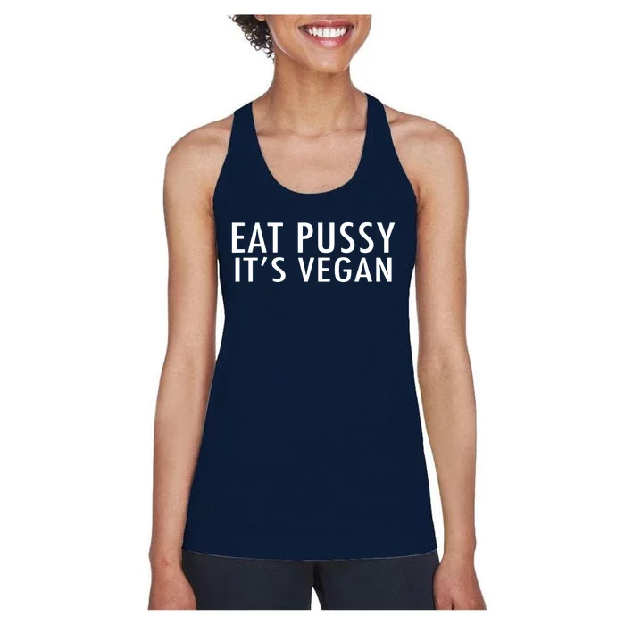 Eat Pussy Its Vegan Funny Gift Women's Racerback Tank