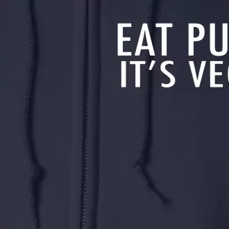 Eat Pussy Its Vegan Funny Gift Full Zip Hoodie