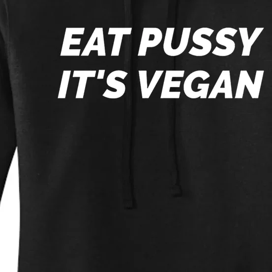 Eat Pussy It's Vegan Funny Adult Sex Joke Gift Idea Women's Pullover Hoodie