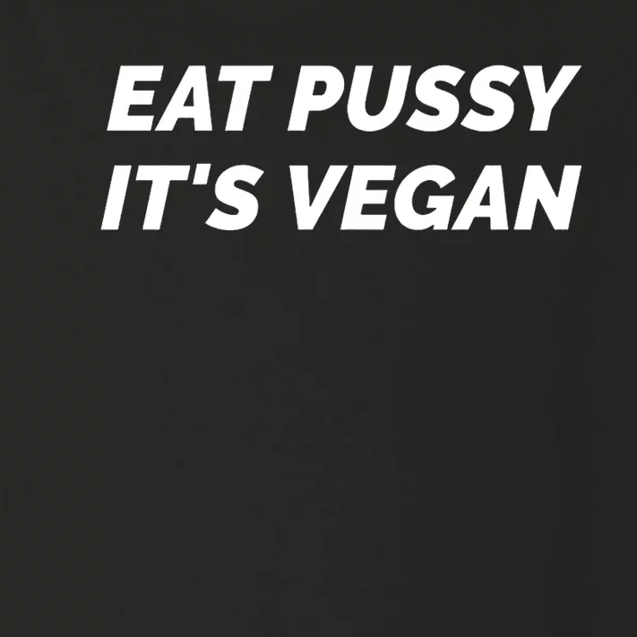 Eat Pussy It's Vegan Funny Adult Sex Joke Gift Idea Toddler Long Sleeve Shirt