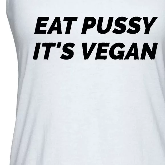 Eat Pussy It's Vegan Funny Adult Sex Joke Gift Idea Ladies Essential Flowy Tank