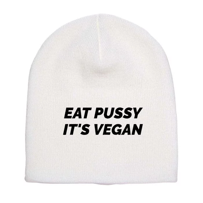 Eat Pussy It's Vegan Funny Adult Sex Joke Gift Idea Short Acrylic Beanie