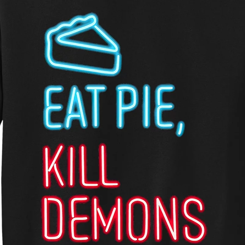 Eat Pie Kill Demons Supernatural Tall Sweatshirt