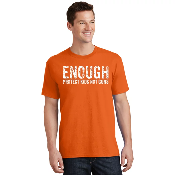 Enough Protect Kid_s Not Guns Wear Orange End Gun Violence T-Shirt