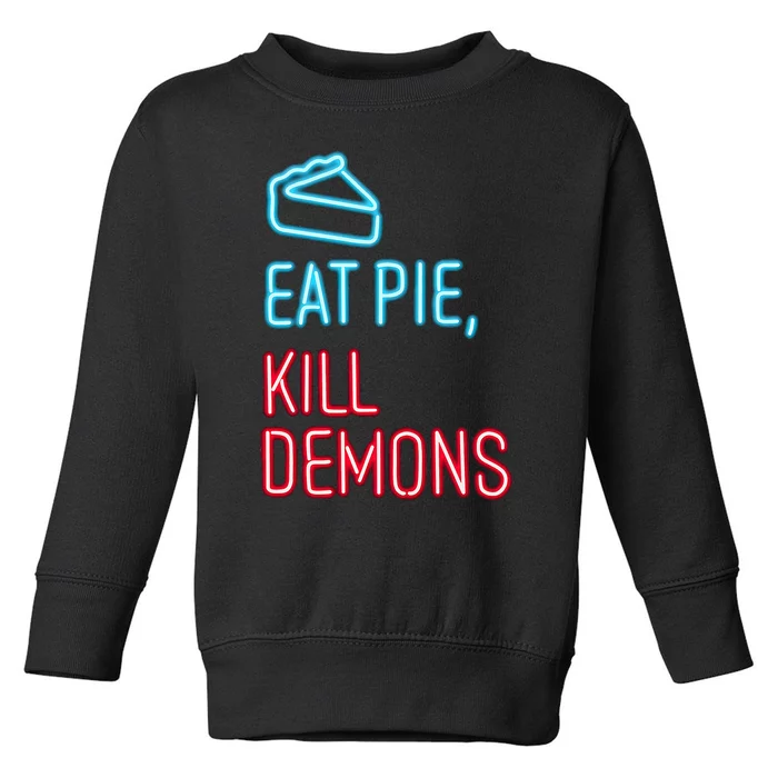 Eat Pie Kill Demons Supernatural Toddler Sweatshirt