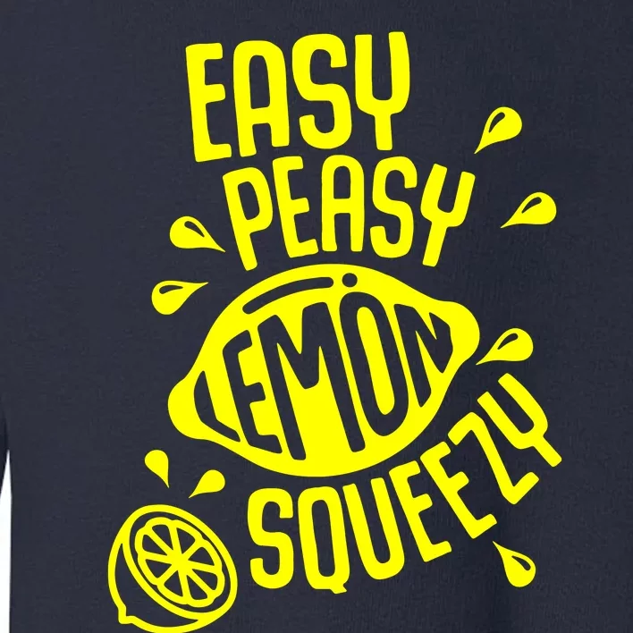 Easy Peasy Lemon Squeezy Toddler Sweatshirt