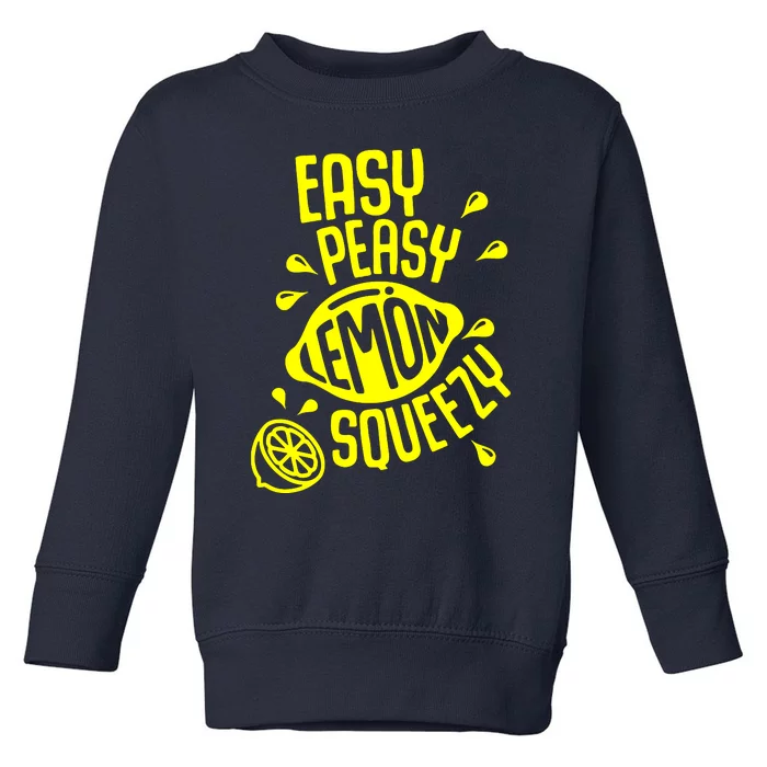 Easy Peasy Lemon Squeezy Toddler Sweatshirt