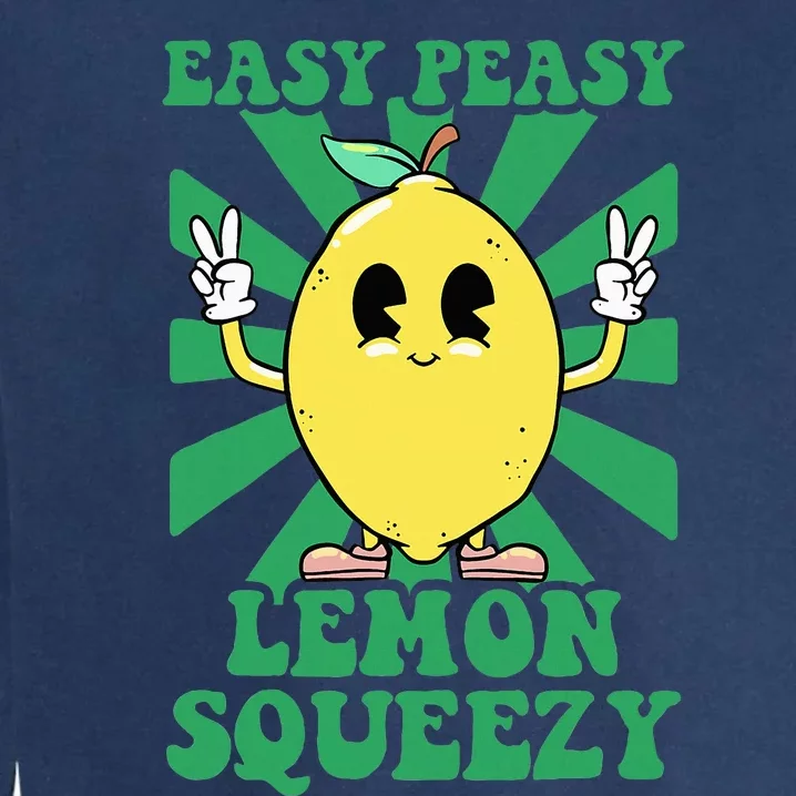 Easy Peasy Lemon Squeezy Lemonade Ceo Funny Lemon Lemonade Garment-Dyed Sweatshirt