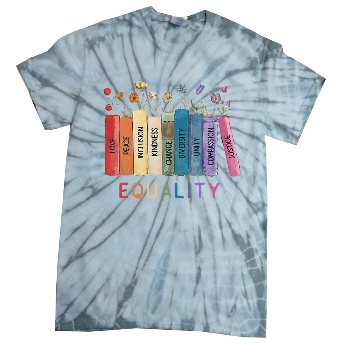 Equality Peace Love Kindness Equal Rights Social Justice Tie-Dye T-Shirt