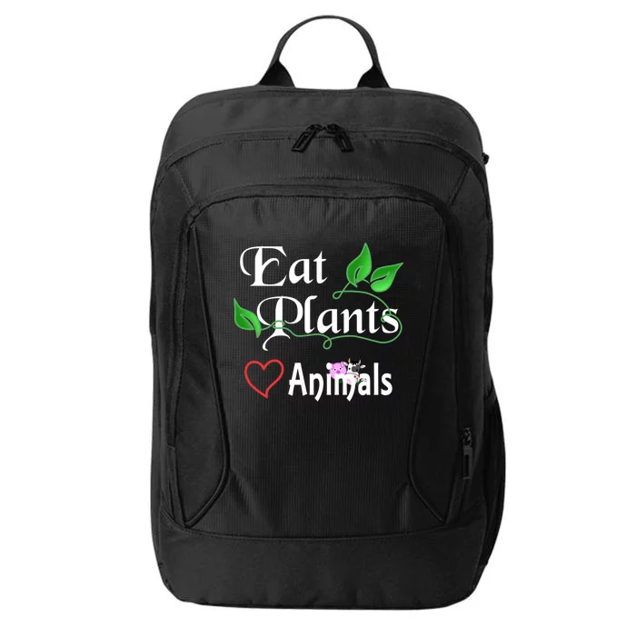 Eat Plants Love Animals For Vegans And Vegetarians Gift City Backpack