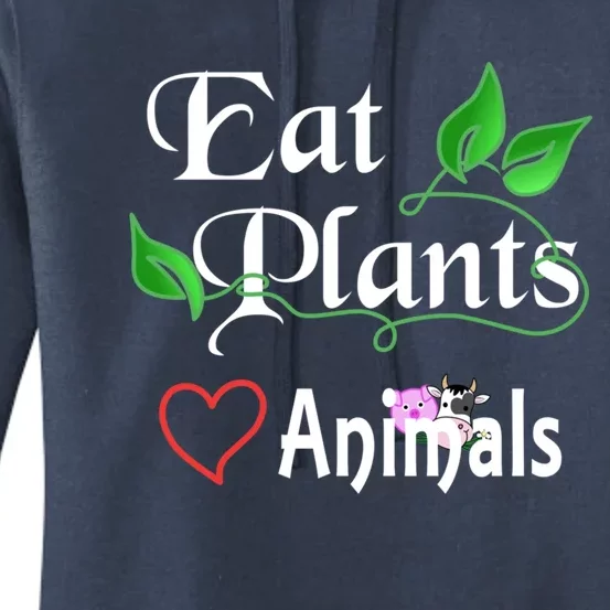 Eat Plants Love Animals For Vegans And Vegetarians Gift Women's Pullover Hoodie