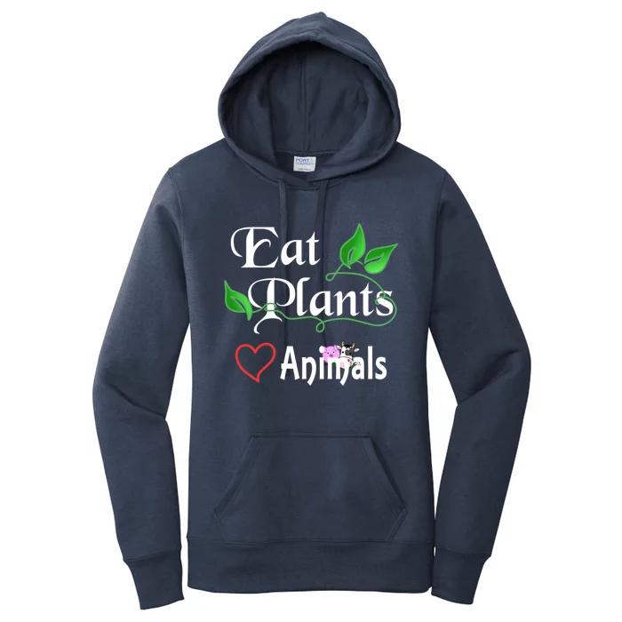 Eat Plants Love Animals For Vegans And Vegetarians Gift Women's Pullover Hoodie