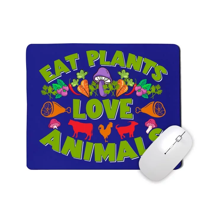 Eat Plants Love Animals Cool Gift Mousepad