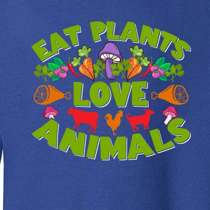 Eat Plants Love Animals Cool Gift Toddler Sweatshirt