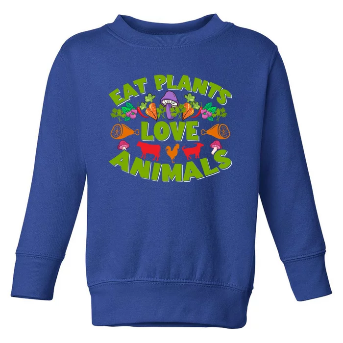 Eat Plants Love Animals Cool Gift Toddler Sweatshirt